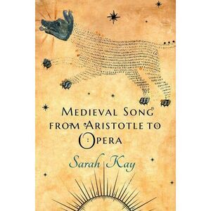 Medieval Song from Aristotle to Opera -- Sarah Kay